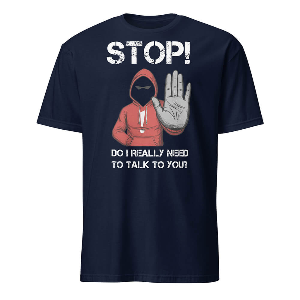 Sovereign Emblem "STOP! Do I Really Need To Talk To You? Introvert Tee" in Navy.