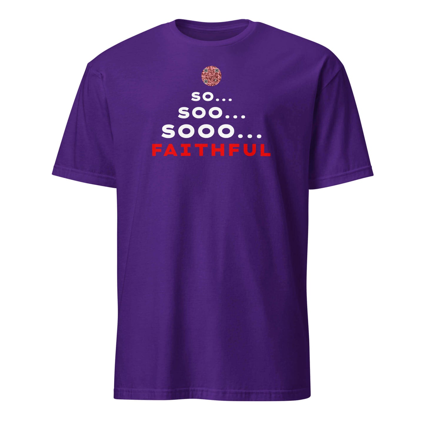 Front view of the funny 'So... Sooo... Faithful' t-shirt in Imperial Purple.