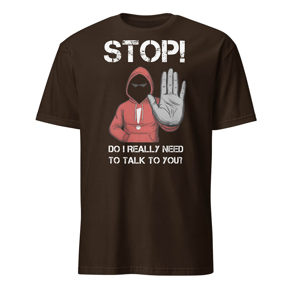 Sovereign Emblem "STOP! Do I Really Need To Talk To You? Introvert Tee" in Espresso Brown.