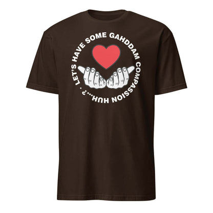 Let's Have Some Gahddam Compassion Huh...?