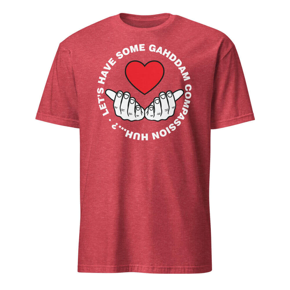 Let's Have Some Gahddam Compassion Huh...?