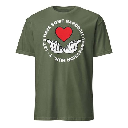 Let's Have Some Gahddam Compassion Huh...?