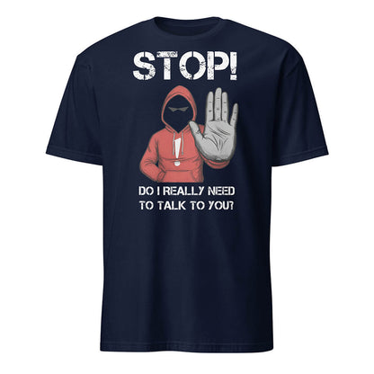 Sovereign Emblem "STOP! Do I Really Need To Talk To You? Introvert Tee" in Navy.