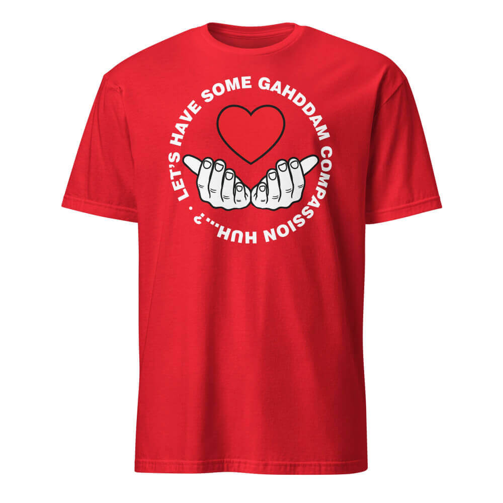 Let's Have Some Gahddam Compassion Huh...?